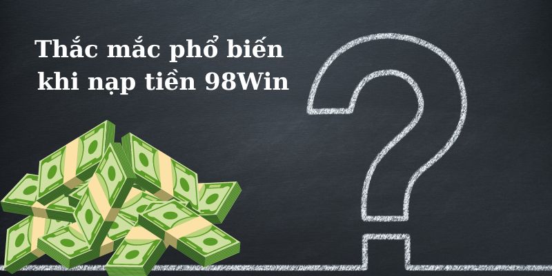 98Win cam kết mang đến tỷ lệ thành công cao trong mọi giao dịch nạp tiền. Để giúp bạn hiểu rõ hơn về quy trình và khắc phục sự cố có thể xảy ra, sau đây là những giải đáp cho các câu hỏi thường gặp.