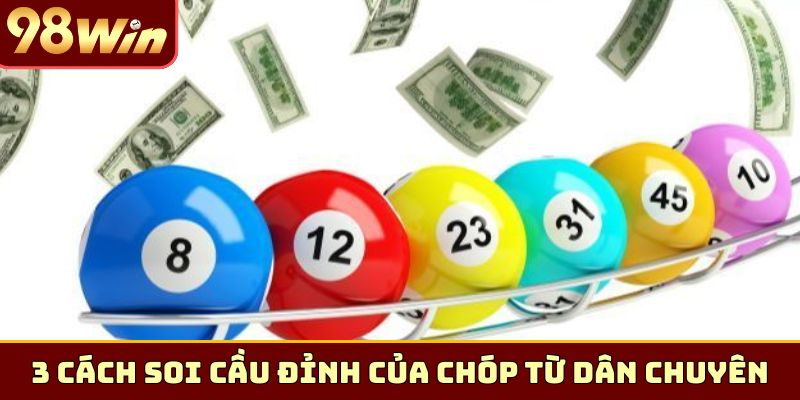 3 cách soi cầu đỉnh của chóp từ dân chuyên