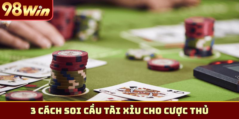 3 cách soi cầu tài xỉu cho cược thủ
