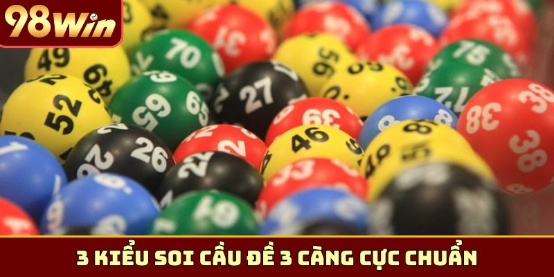 3 kiểu soi cầu đề 3 càng cực chuẩn