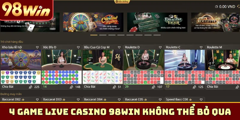 4 game Live Casino 98Win không thể bỏ qua