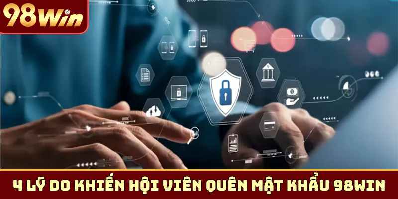 4 lý do khiến hội viên quên mật khẩu 98Win