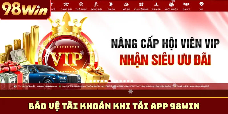Bảo vệ tài khoản khi tải app 98Win