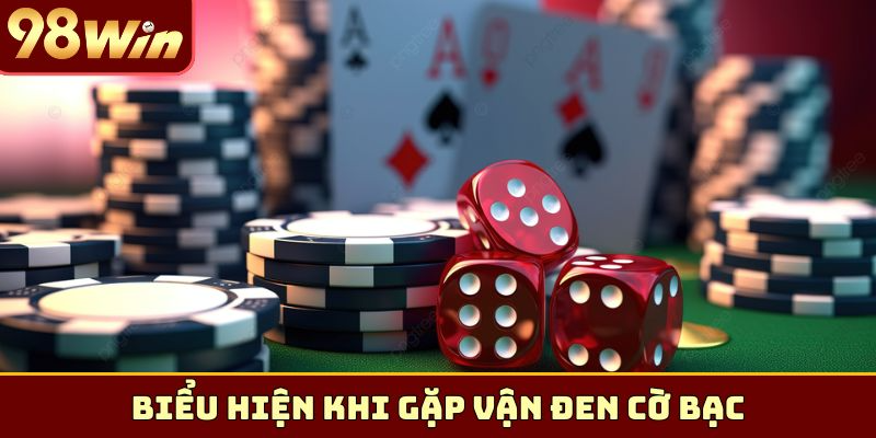 Biểu hiện khi gặp vận đen cờ bạc