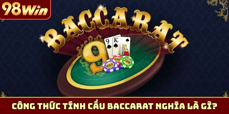 Công thức tính cầu Baccarat nghĩa là gì?