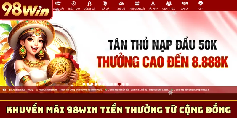 Khuyến mãi 98Win tiền thưởng từ cộng đồng