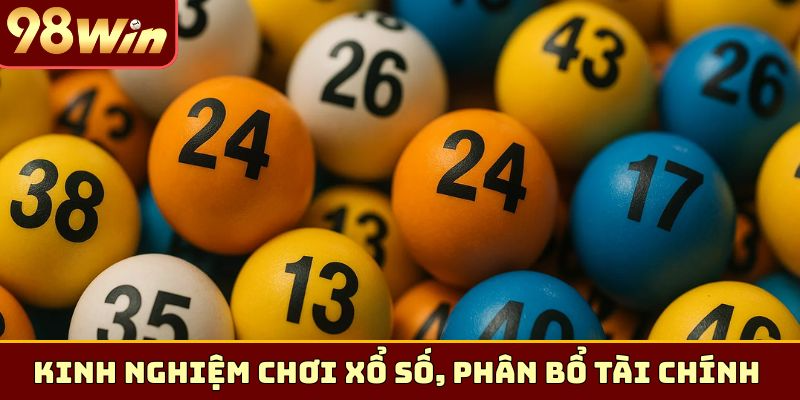 Kinh nghiệm chơi xổ số, phân bổ tài chính hợp lý