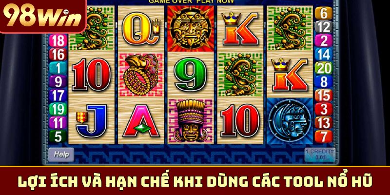 Lợi ích và hạn chế khi dùng các Tool nổ hũ