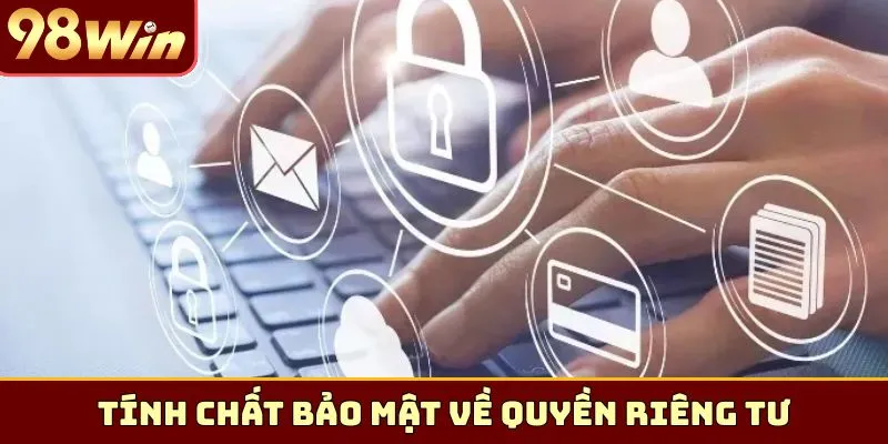 Tính chất bảo mật về quyền riêng tư