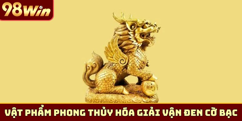 Dùng vật phẩm phong thủy hóa giải vận đen cờ bạc